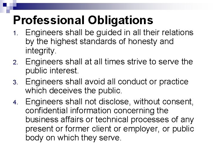Professional Obligations 1. 2. 3. 4. Engineers shall be guided in all their relations