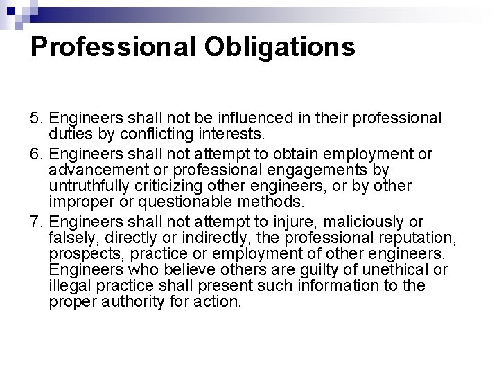 Professional Obligations 5. Engineers shall not be influenced in their professional duties by conflicting