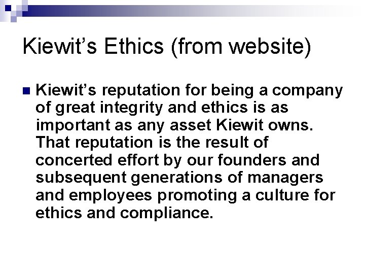 Kiewit’s Ethics (from website) n Kiewit’s reputation for being a company of great integrity