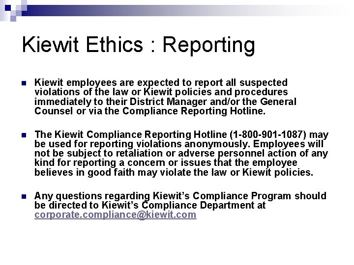 Kiewit Ethics : Reporting n Kiewit employees are expected to report all suspected violations
