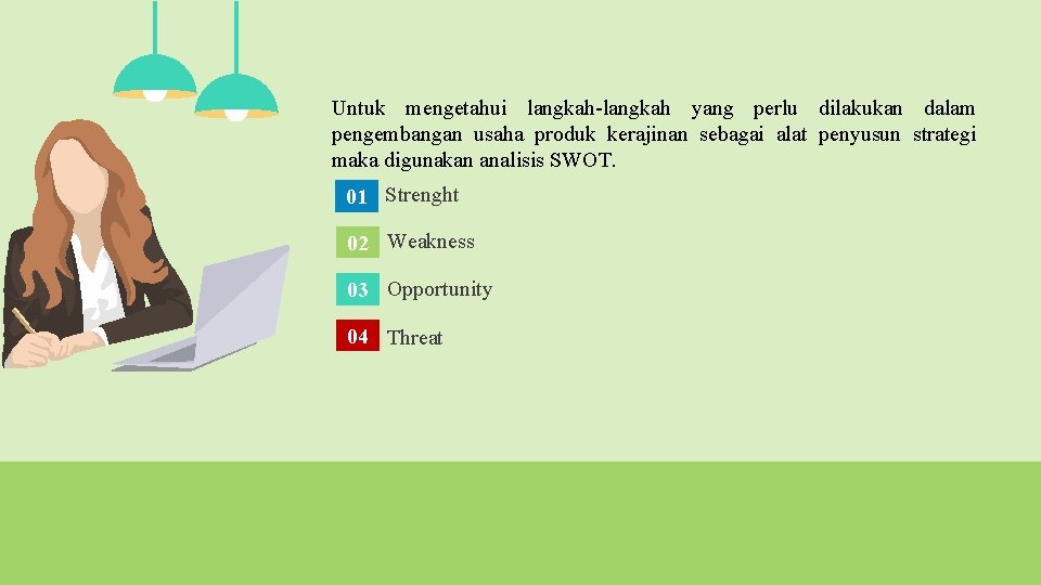 Untuk mengetahui langkah-langkah yang perlu dilakukan dalam pengembangan usaha produk kerajinan sebagai alat penyusun