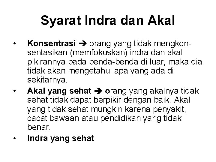 Syarat Indra dan Akal • • • Konsentrasi orang yang tidak mengkonsentasikan (memfokuskan) indra