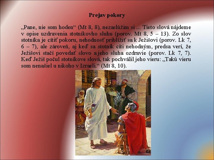 Prejav pokory „Pane, nie som hoden“ (Mt 8, 8), nezaslúžim si. . . Tieto Prejav pokory „Pane, nie som hoden“ (Mt 8, 8), nezaslúžim si. . . Tieto