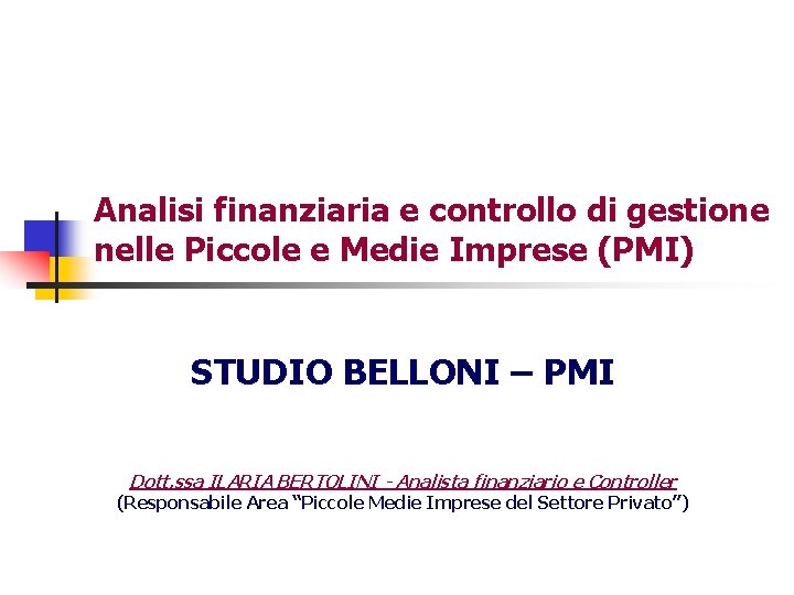 Analisi finanziaria e controllo di gestione nelle Piccole e Medie Imprese (PMI) STUDIO BELLONI