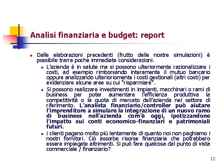 Analisi finanziaria e budget: report n Dalle elaborazioni precedenti (frutto delle nostre simulazioni) è