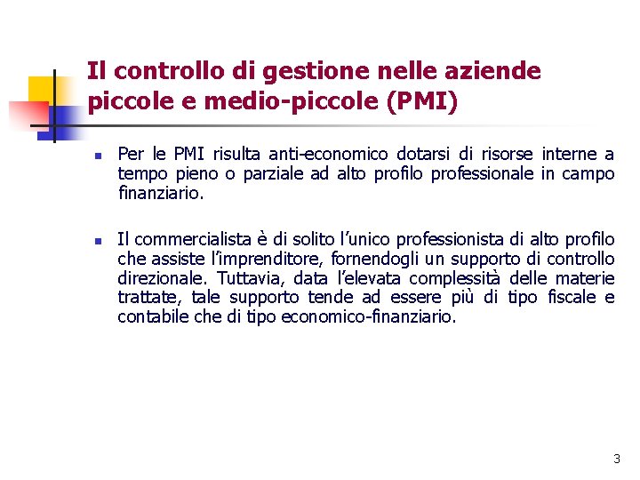 Il controllo di gestione nelle aziende piccole e medio-piccole (PMI) n n Per le