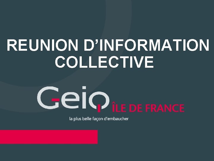 REUNION D’INFORMATION COLLECTIVE 