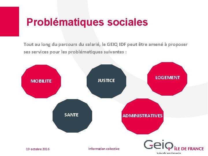 Problématiques sociales Tout au long du parcours du salarié, le GEIQ IDF peut être