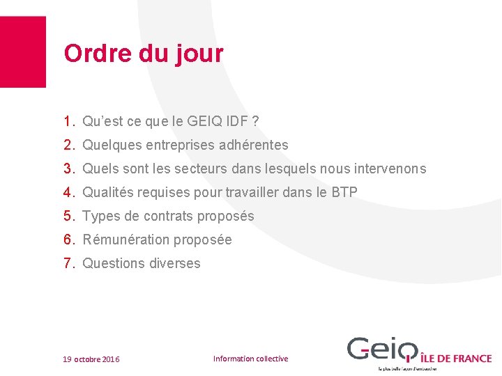 Ordre du jour 1. Qu’est ce que le GEIQ IDF ? 2. Quelques entreprises