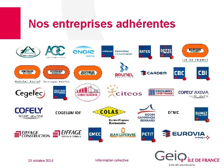 Nos entreprises adhérentes DTMC COGELUM IDF 19 octobre 2016 Information collective 