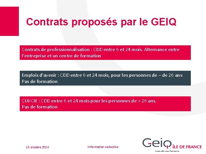 Contrats proposés par le GEIQ Contrats de professionnalisation : CDD entre 6 et 24