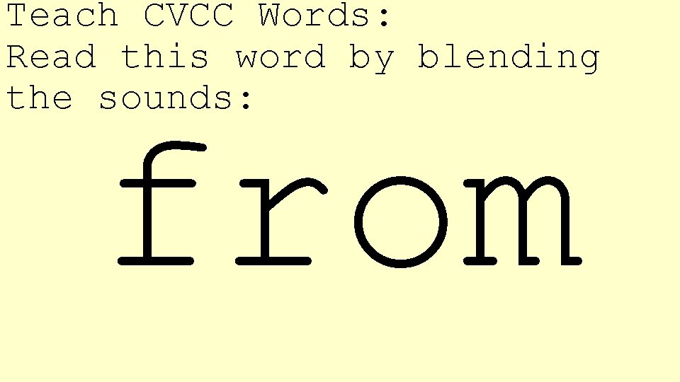 Teach CVCC Words: Read this word by blending the sounds: from 