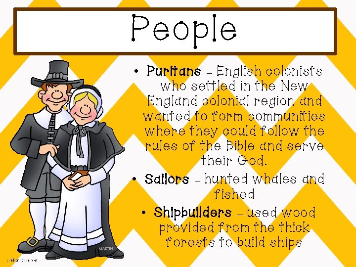 People • Puritans – English colonists who settled in the New England colonial region
