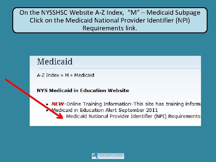 On the NYSSHSC Website A-Z Index, “M” – Medicaid Subpage Click on the Medicaid