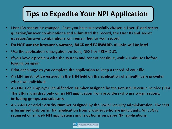 Tips to Expedite Your NPI Application • User IDs cannot be changed. Once you