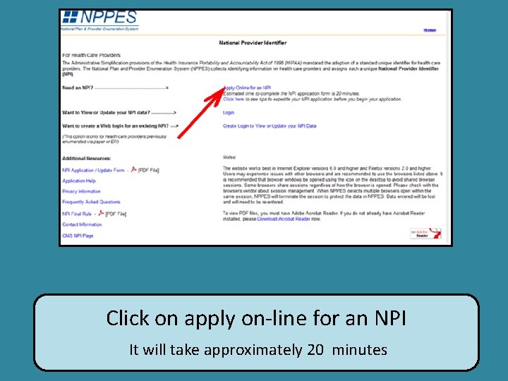 Click on apply on-line for an NPI It will take approximately 20 minutes 