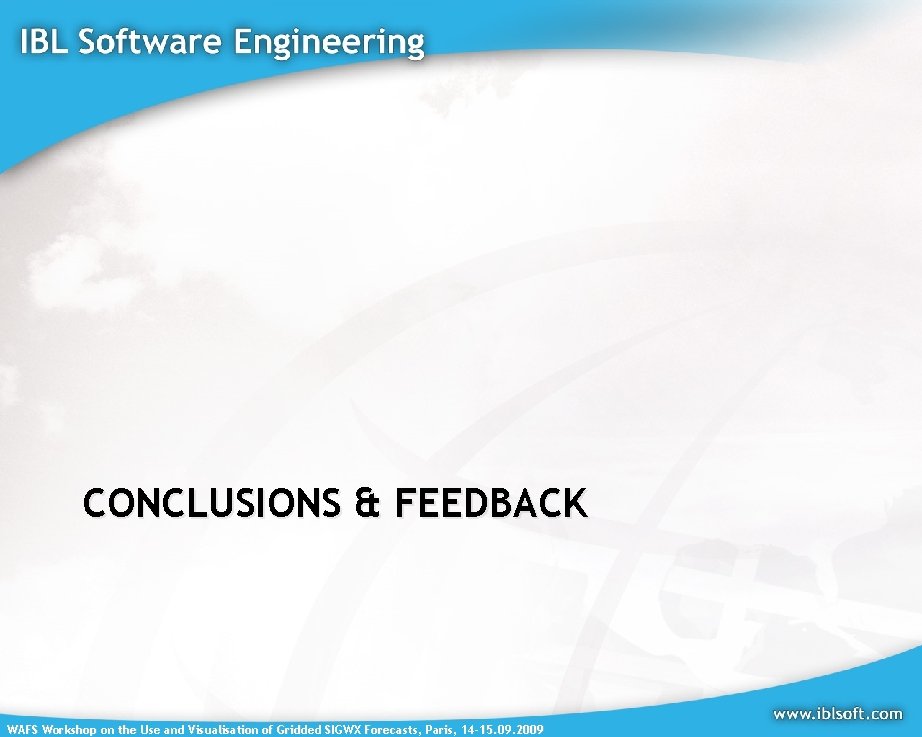 CONCLUSIONS & FEEDBACK WAFS Workshop on the Use and Visualisation of Gridded SIGWX Forecasts,