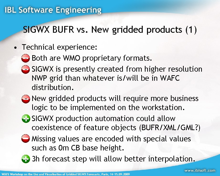 SIGWX BUFR vs. New gridded products (1) • Technical experience: – Both are WMO