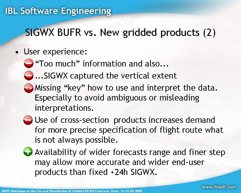 SIGWX BUFR vs. New gridded products (2) • User experience: – “Too much” information