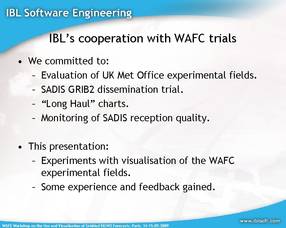 IBL’s cooperation with WAFC trials • We committed to: – Evaluation of UK Met