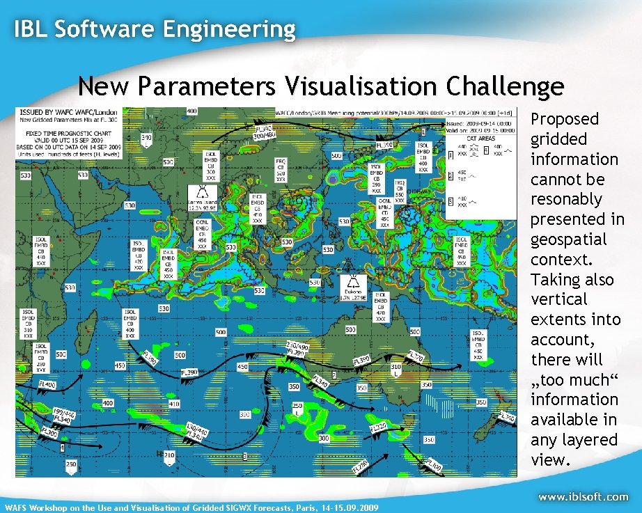 New Parameters Visualisation Challenge Proposed gridded information cannot be resonably presented in geospatial context.