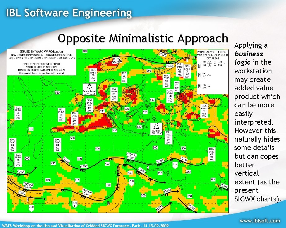 Opposite Minimalistic Approach WAFS Workshop on the Use and Visualisation of Gridded SIGWX Forecasts,