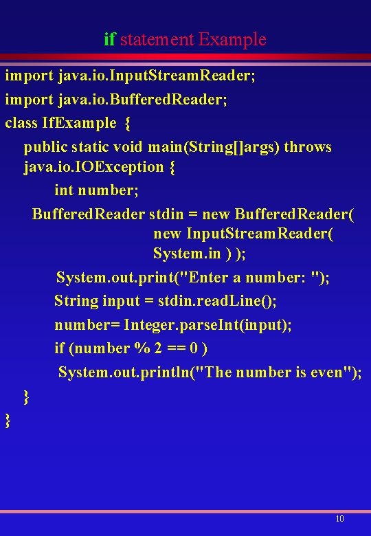 if statement Example import java. io. Input. Stream. Reader; import java. io. Buffered. Reader;