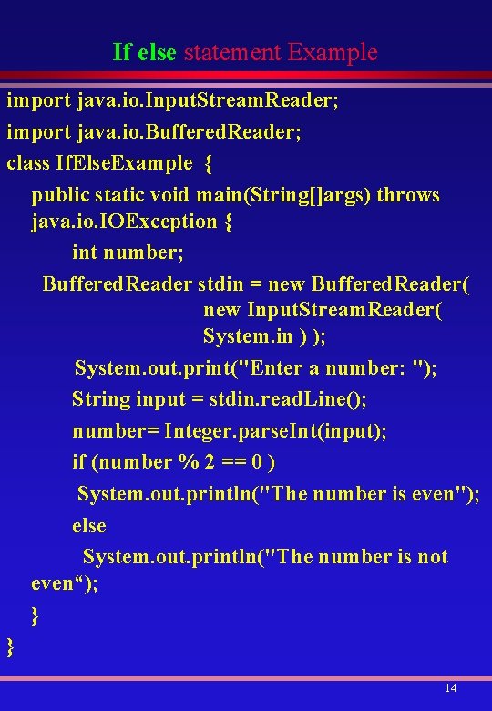 If else statement Example import java. io. Input. Stream. Reader; import java. io. Buffered.