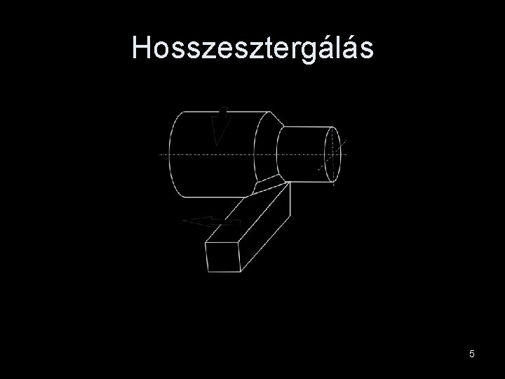 Hosszesztergálás 5 