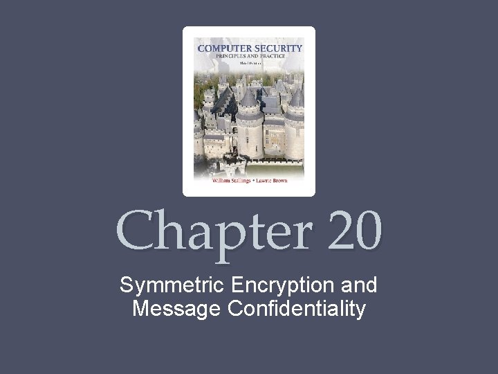 Chapter 20 Symmetric Encryption and Message Confidentiality 