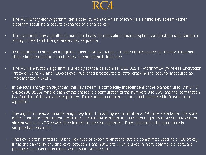 RC 4 • The RC 4 Encryption Algorithm, developed by Ronald Rivest of RSA,