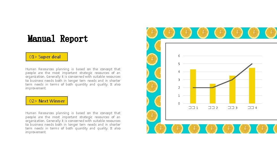 Manual Report 01> Super deal 6 5 Human Resources planning is based on the