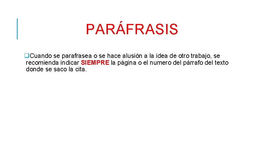 PARÁFRASIS q. Cuando se parafrasea o se hace alusión a la idea de otro