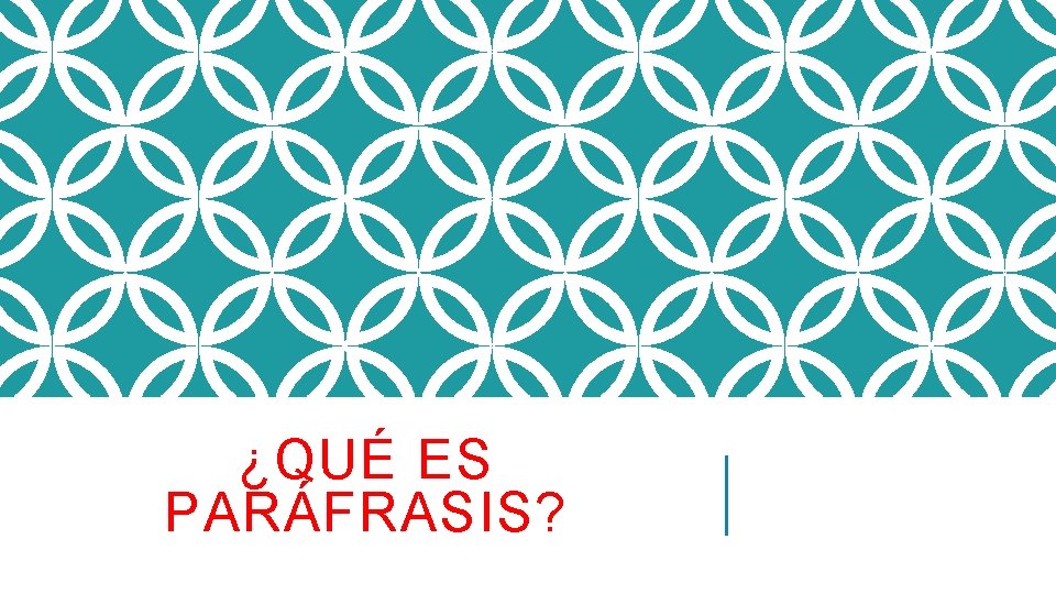 ¿QUÉ ES PARÁFRASIS? 