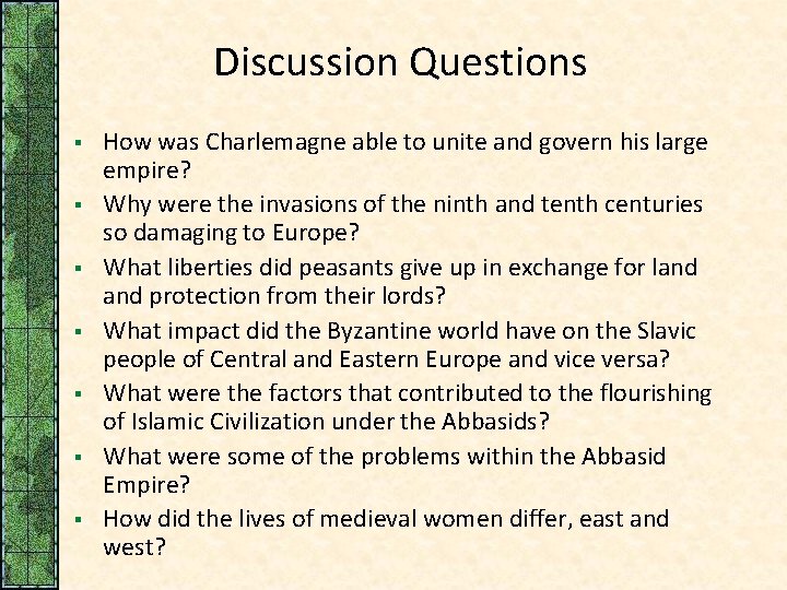 Discussion Questions § § § § How was Charlemagne able to unite and govern