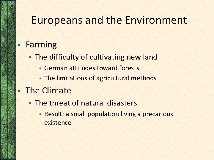 Europeans and the Environment § Farming § The difficulty of cultivating new land §