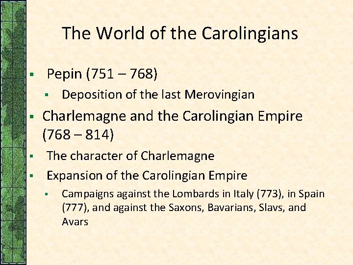 The World of the Carolingians § Pepin (751 – 768) § § Deposition of