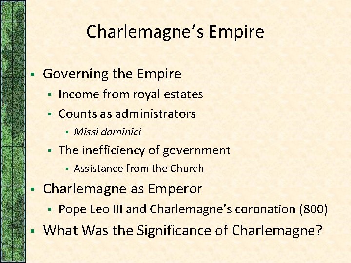 Charlemagne’s Empire § Governing the Empire § § Income from royal estates Counts as