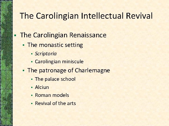 The Carolingian Intellectual Revival § The Carolingian Renaissance § The monastic setting § §