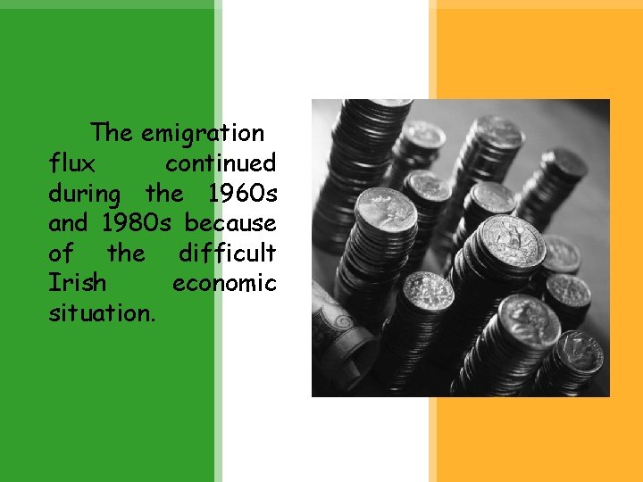 The emigration flux continued during the 1960 s and 1980 s because of the