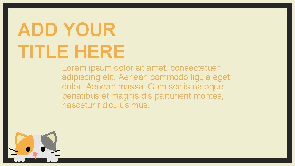 ADD YOUR TITLE HERE Lorem ipsum dolor sit amet, consectetuer adipiscing elit. Aenean commodo