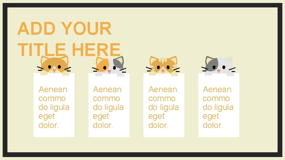 ADD YOUR TITLE HERE Aenean commo do ligula eget dolor. 