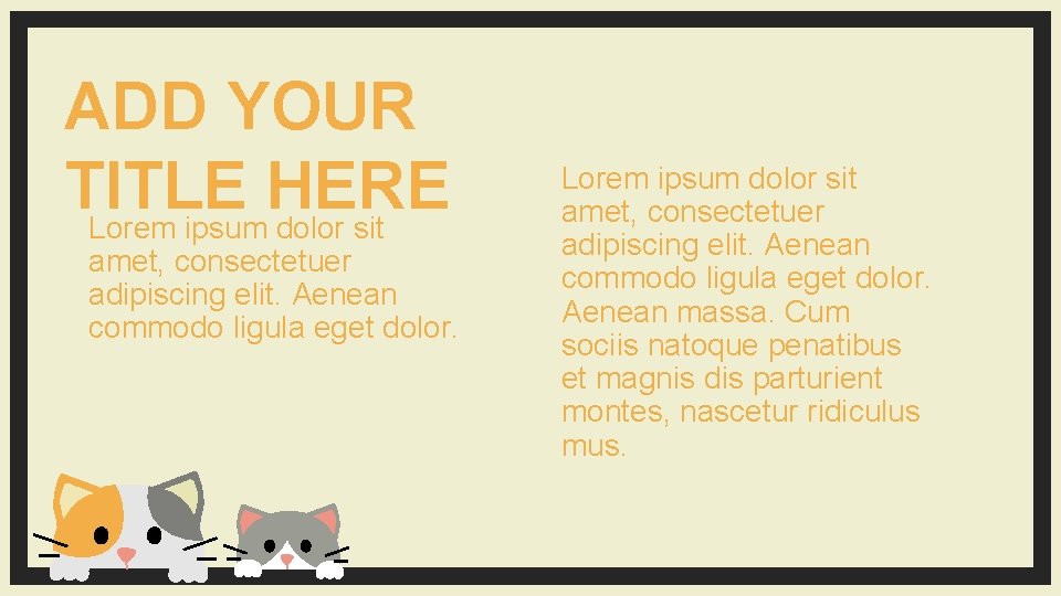 ADD YOUR TITLE HERE Lorem ipsum dolor sit amet, consectetuer adipiscing elit. Aenean commodo