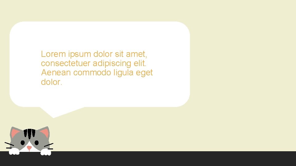 Lorem ipsum dolor sit amet, consectetuer adipiscing elit. Aenean commodo ligula eget dolor. 