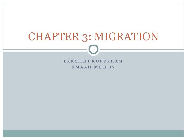 CHAPTER 3: MIGRATION LAKSHMI KOPPARAM RMAAH MEMON CHAPTER 3: MIGRATION LAKSHMI KOPPARAM RMAAH MEMON
