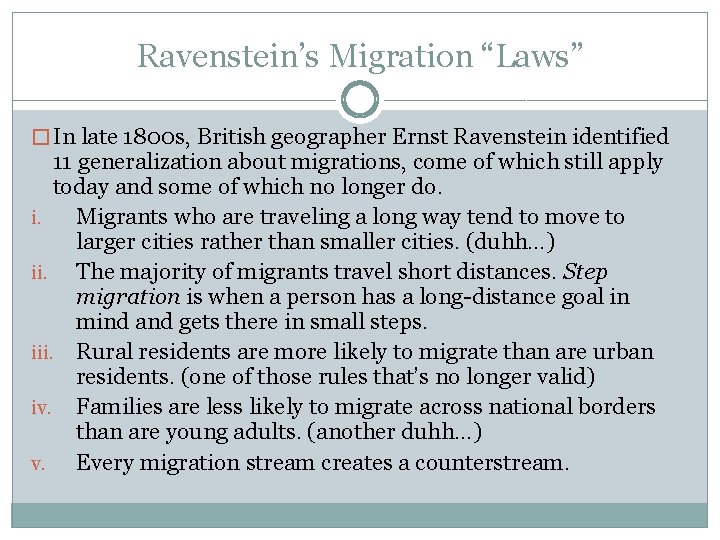 Ravenstein’s Migration “Laws” � In late 1800 s, British geographer Ernst Ravenstein identified 11 Ravenstein’s Migration “Laws” � In late 1800 s, British geographer Ernst Ravenstein identified 11