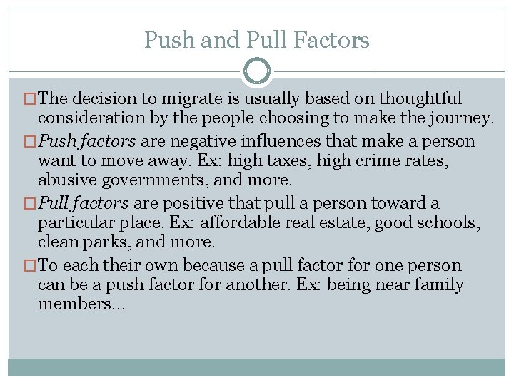 Push and Pull Factors �The decision to migrate is usually based on thoughtful consideration Push and Pull Factors �The decision to migrate is usually based on thoughtful consideration