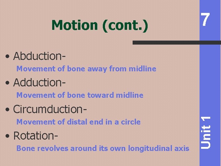 Motion (cont. ) 7 • Abduction. Movement of bone away from midline • Adduction