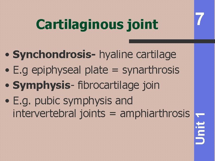  • Synchondrosis- hyaline cartilage • E. g epiphyseal plate = synarthrosis • Symphysis-