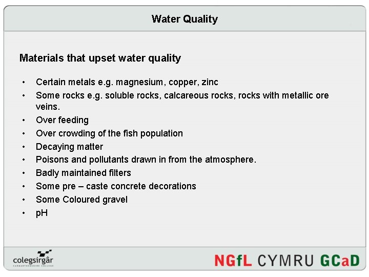Water Quality Materials that upset water quality • • • Certain metals e. g.